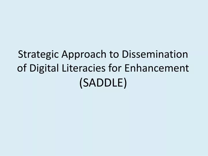 strategic approach to dissemination of digital literacies for enhancement saddle
