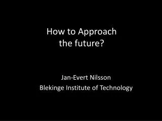 How to Approach the future?