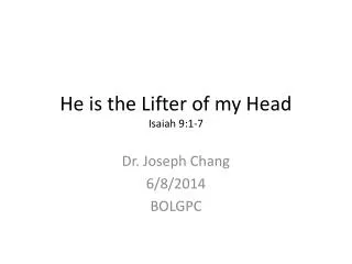 He is the Lifter of my Head Isaiah 9:1-7