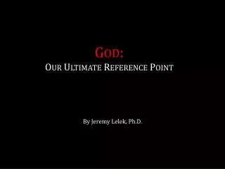 G od: Our Ultimate Reference Point