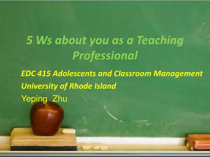 5 ws about you as a teaching professional