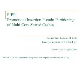 PIPP: Promotion/Insertion Pseudo-Partitioning of Multi-Core Shared Caches