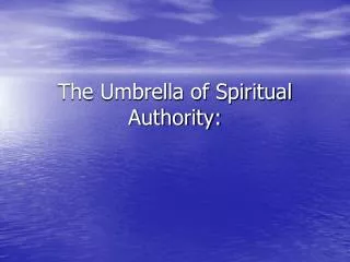 The Umbrella of Spiritual Authority: