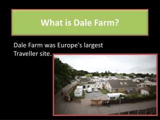 What is Dale Farm?