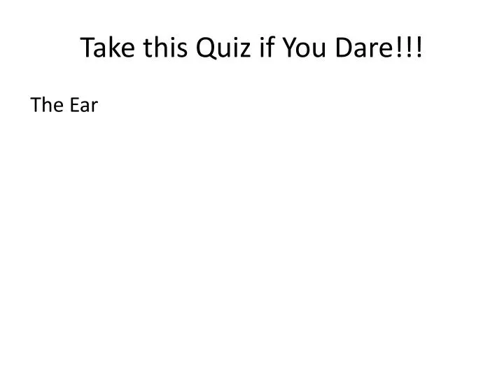 take this quiz if you dare