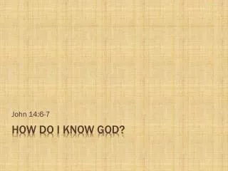 How do i know GOD?