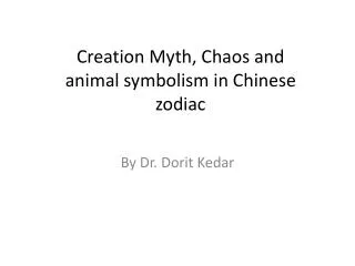 Creation Myth, Chaos and animal symbolism in Chinese zodiac