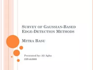 Survey of Gaussian-Based Edge-Detection Methods Mitra Basu
