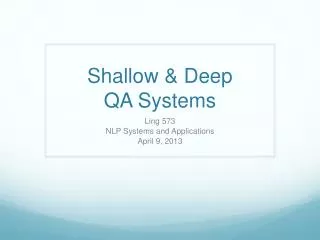 Shallow &amp; Deep QA Systems