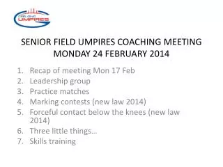 SENIOR FIELD UMPIRES COACHING MEETING MONDAY 24 FEBRUARY 2014