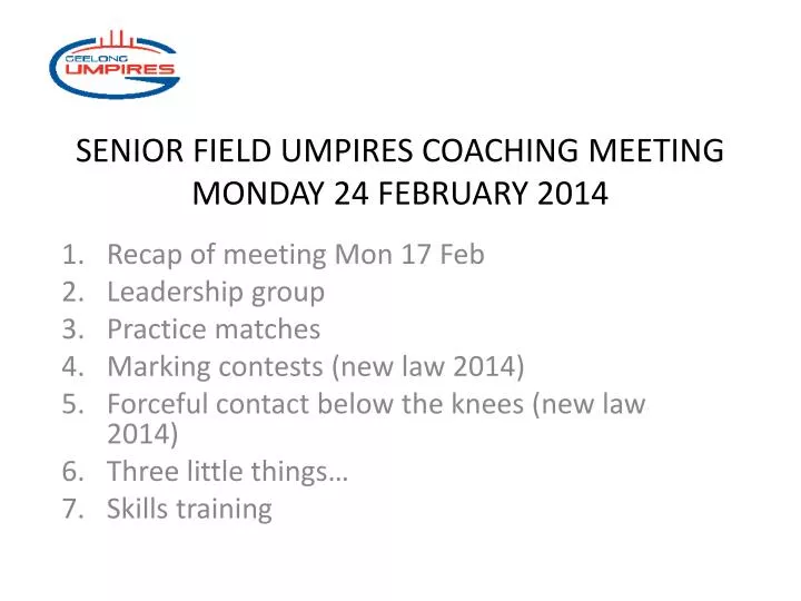 senior field umpires coaching meeting monday 24 february 2014