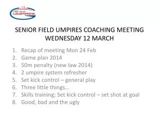 SENIOR FIELD UMPIRES COACHING MEETING WEDNESDAY 12 MARCH