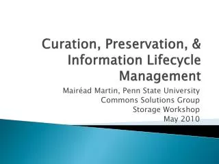 Curation , Preservation, &amp; Information Lifecycle Management