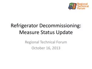 Refrigerator Decommissioning: Measure Status Update