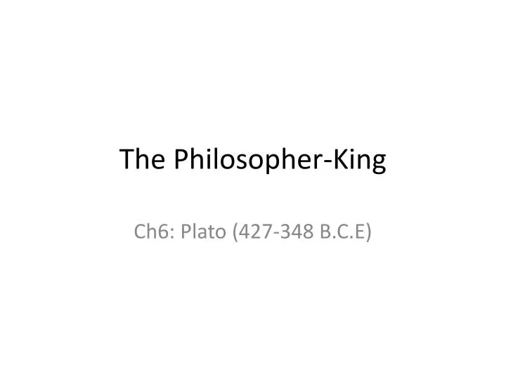 the philosopher king