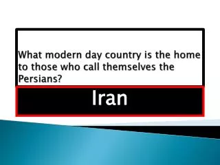 What modern day country is the home to those who call themselves the Persians?