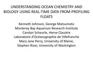 UNDERSTANDING OCEAN CHEMISTRY AND BIOLOGY USING REAL-TIME DATA FROM PROFILING FLOATS