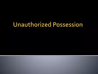 Unauthorized Possession