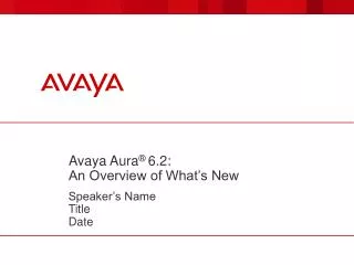 Avaya Aura ® 6.2: An Overview of What’s New