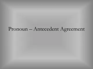 pronoun antecedent agreement