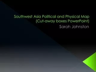 Southwest Asia Political and Physical Map (Cut-away boxes PowerPoint)