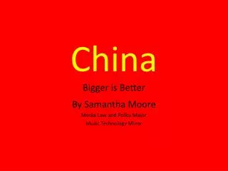 China B igger is Better