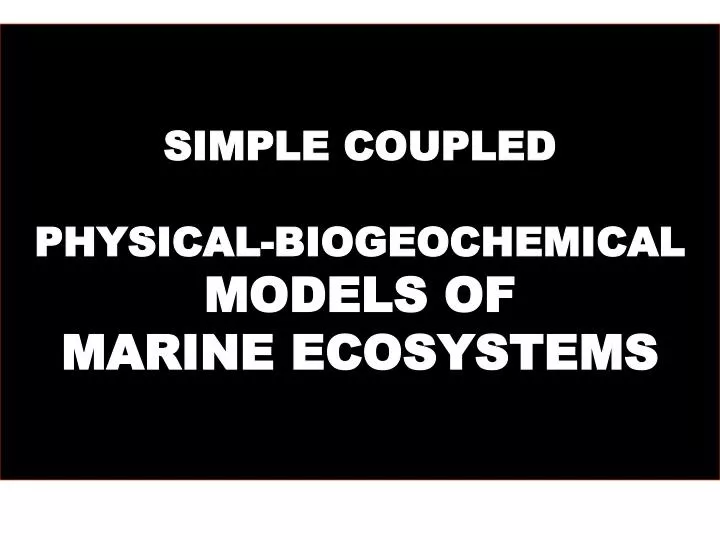 simple coupled physical biogeochemical models of marine ecosystems