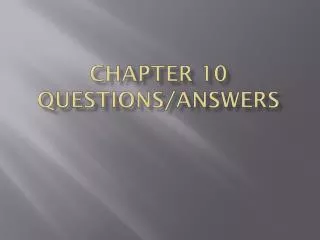 Chapter 10 Questions/Answers