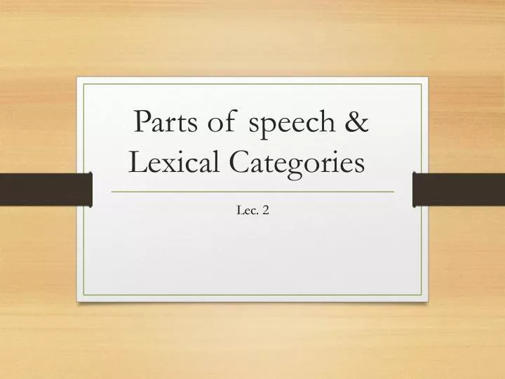 parts of speech l exical c ategories