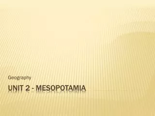 Unit 2 - Mesopotamia