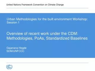 Overview of recent work under the CDM: Methodologies, PoAs , Standardized Baselines