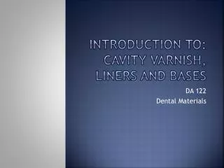 Introduction to: cavity varnish, liners and bases