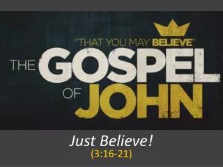 Just Believe! (3:16-21)
