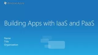 Building Apps with IaaS and PaaS