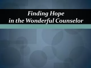 Finding Hope in the Wonderful Counselor