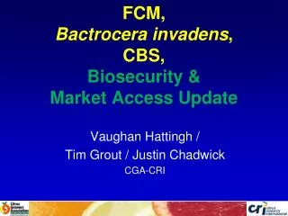 FCM, Bactrocera invadens , CBS, Biosecurity &amp; Market Access Update