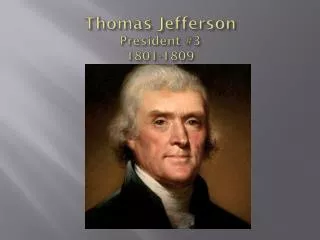Thomas Jefferson President #3 1801-1809