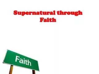 supernatural through faith