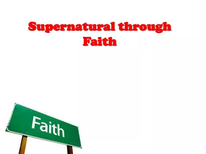 supernatural through faith