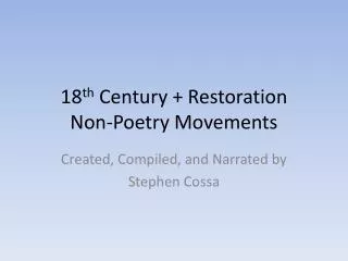 18 th Century + Restoration Non-Poetry Movements