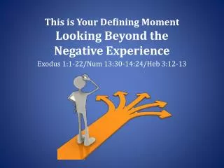 This is Your Defining Moment Looking Beyond the Negative Experience