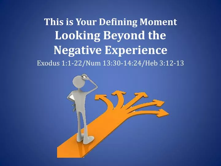 this is your defining moment looking beyond the negative experience