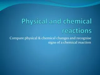 Physical and chemical reactions