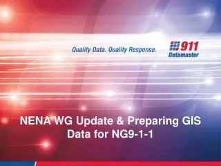 NENA WG Update &amp; Preparing GIS Data for NG9-1-1