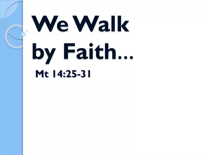 we walk by faith