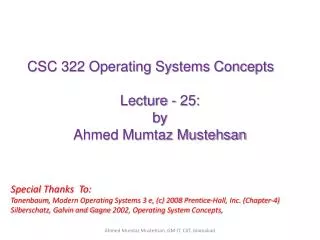 CSC 322 Operating Systems Concepts Lecture - 25: b y Ahmed Mumtaz Mustehsan