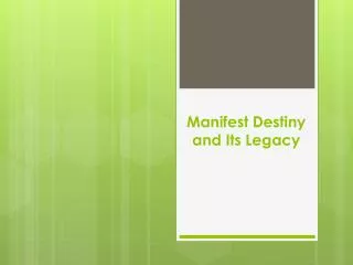 Manifest Destiny and Its Legacy