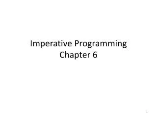 Imperative Programming Chapter 6