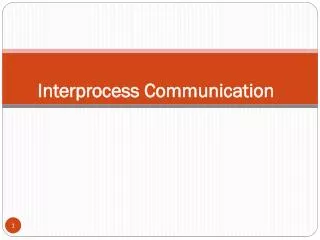 Interprocess Communication