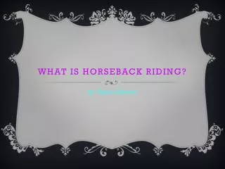 What is Horseback riding?